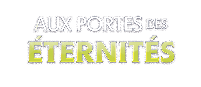 Aux portes des Éternités